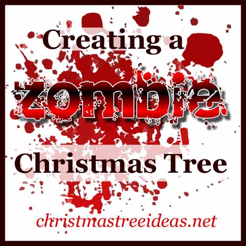 Creating a Zombie Christmas Tree