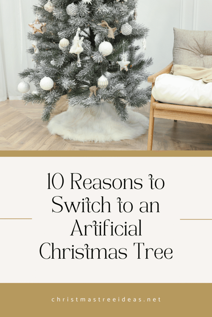 Why choose an artificial tree 10 Reasons to Switch to an Artificial Christmas Tree.