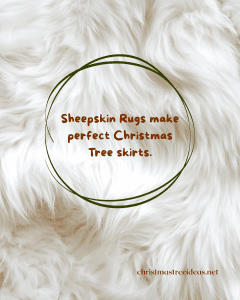 A picture of a sheepskin with the text sheepskin rugs make perfect Christmas tree skirts.