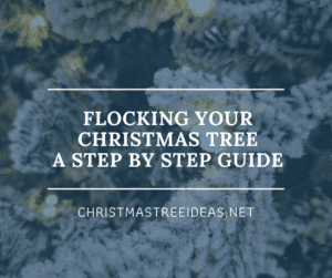 A step by step guide to flocking your Christmas tree